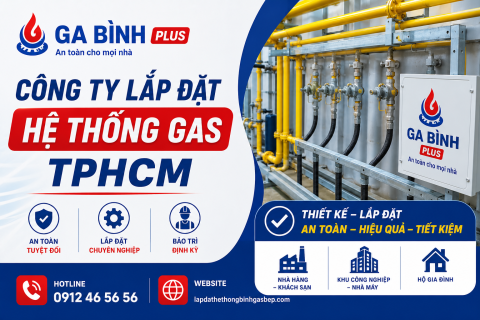Công ty lắp đặt hệ thống gas TPHCM: 7 Tuyệt Chiêu An Toàn Đỉnh Cao