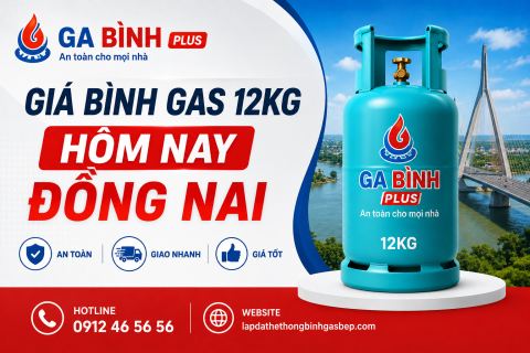 Giá bình gas 12kg hôm nay Đồng Nai: Sốc với ưu đãi tuyệt vời 2026!