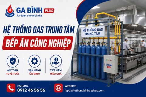 Hệ thống gas trung tâm bếp ăn công nghiệp: 10 Giải Pháp Đột Phá